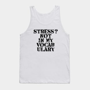 Stress? Not In My Vocabulary Tank Top